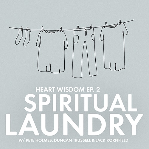 Jack sits down with comedians Pete Holmes and Duncan Trussell to do some spiritual laundry.