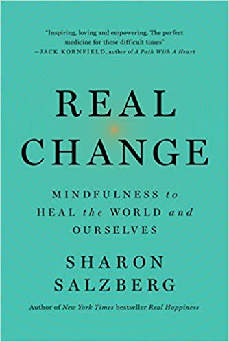 https://smile.amazon.com/Real-Change-Mindfulness-Ourselves-World/dp/1250310571/ref=sr_1_1?crid=1LI7667YWD1VD&keywords=real+change+sharon+salzberg&qid=1582084821&sprefix=Real+Change+s%2Caps%2C162&sr=8-1