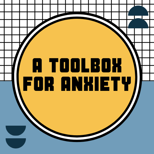 A Toolbox For Anxiety