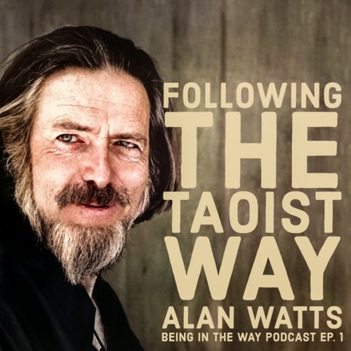 In the premiere episode of Being in the Way – an Alan Watts podcast – Mark Watts and Raghu introduce a dharma talk on Taoism, the interdependence of nature, and dropping out of karma.