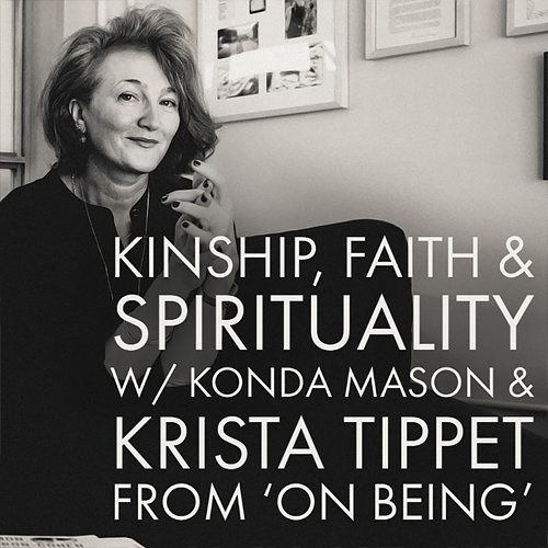 Kinship, Faith, & Spirituality with Krista Tippet