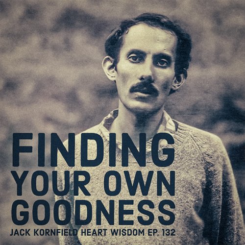 Reflecting on our intrinsic Basic Goodness, Jack outlines how acceptance, trust, meditation, and faith in the heart can help us navigate life's 10,000 joys and sorrows.