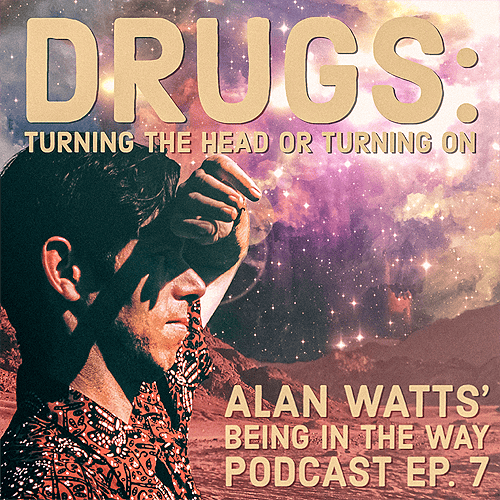 Can you get mysticism in a bottle? Alan Watts explores the drug question, in this psychedelically infused episode of Being in the Way.