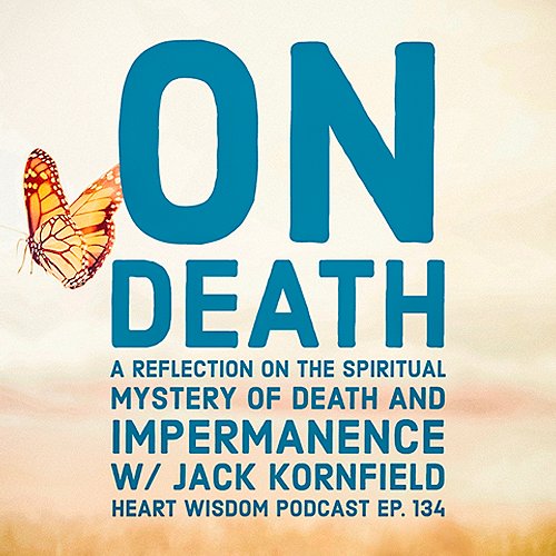 A flowing and mystical Jack Kornfield opens our hearts to the vast spiritual mystery of death and impermanence.