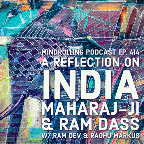 Ram Dev returns to "wing it" with Raghu in an India, Maharaj-ji, Ram Dass, Tantra, devotion, and presence steeped episode.
