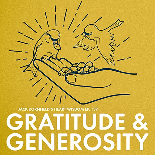 In this heartfelt dharma talk, Jack Kornfield offers us wisdom on how we can practice gratitude and generosity during these challenging and difficult times. 