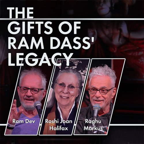 Raghu Markus, RamDev, and Roshi Joan Halifax explore the gifts of Ram Dass’s legacy, including his honesty, sense of humor, loving awareness practice, and so much more.