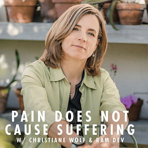 RamDev and Christiane Wolf share a conversation about how pain does not cause suffering, how mindfulness can help us deal with chronic pain, and the connection between grief and pain.