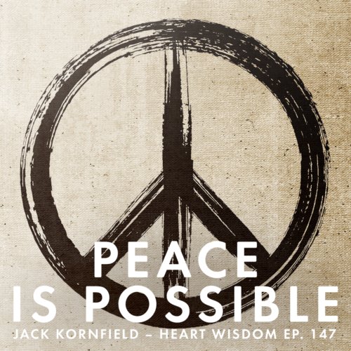 Amidst Russia's war on Ukraine, Jack Kornfield applies spiritual wisdom to remind us that peace is possible.