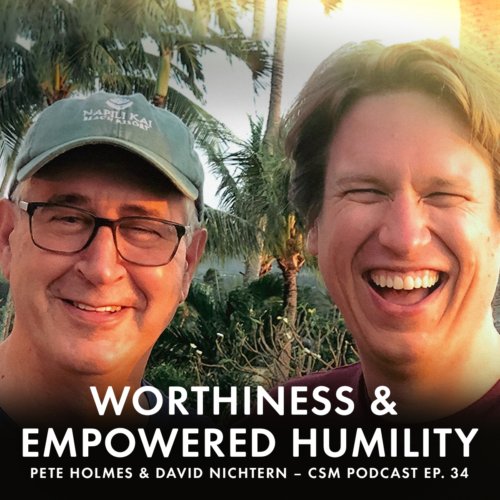 This week on Creativity, Spirituality & Making a Buck, David Nichtern and Pete Holmes discuss worthiness and empowered humility.