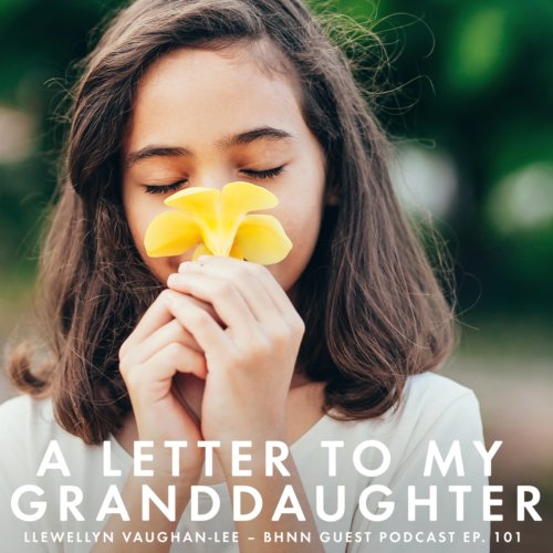 This time on the BHNN Guest Podcast, we receive a beautiful prose letter written and recited by Llewellyn Vaughan-Lee to his granddaughter. It explores the state of the modern world and how the next generation can access the mythological magic of being alive.
