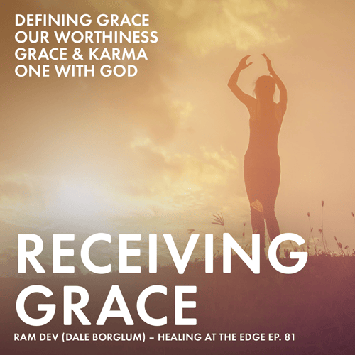 This week on Healing at the Edge, Ram Dev teaches us about receiving grace and accepting the blessing of our boundless nature. 