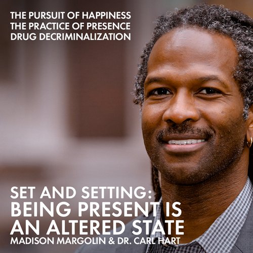 In this week's episode of Set and Setting, Madison Margolin welcomes Psychology Professor, Dr. Carl Hart, to talk about the psychological effects of recreational drug use.