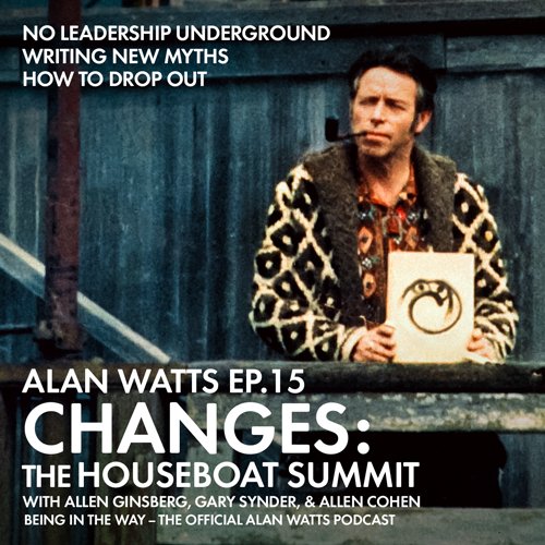 Timothy Leary, Allen Ginsberg, Gary Snyder, & Allen Cohen join Alan Watts on his houseboat to discuss change, the evolution of society, and the practicality of 'dropping out.'