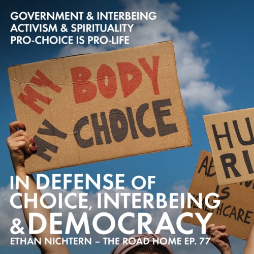 On the heels of the Supreme Court's Roe v. Wade decision, Ethan shares on women's rights, pro-choice vs pro-life, interdependence and interbeing, fascism, neutrality, and community.