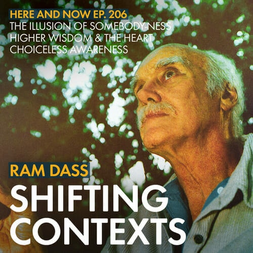In this dharma talk from the 1990s, Ram Dass speaks about shifting contexts to shift consciousness, cultivating the Witness to curb our reactivity and entering the state known as choiceless awareness.