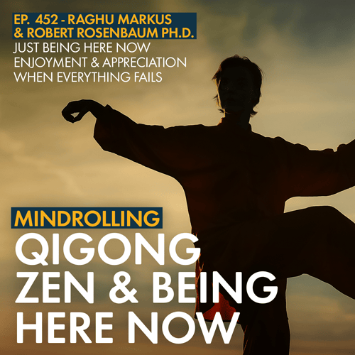 Robert Rosenbaum joins Raghu to discuss being here now, Qigong, Zen, Taoism, truth, sex, and his new book on the Surangama Sutra.