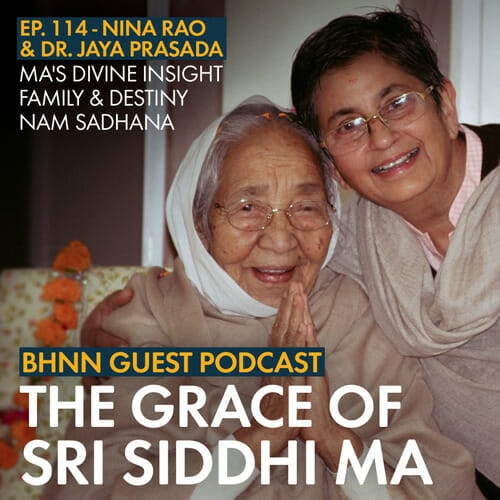 Nina Rao visits Dr. Jaya Prasada in India for a conversation that explores the spiritual legacy of contemporary Indian Saint, Sri Siddhi Ma.