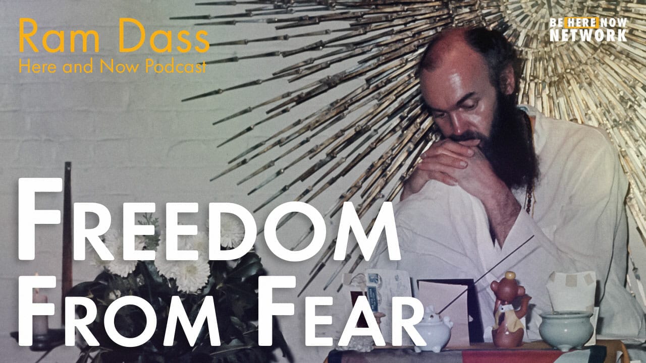 Ram Dass – Here and Now – Ep. 226 – Escaping the Prison of