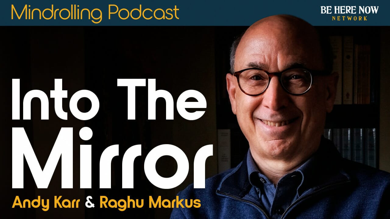 Raghu Markus – Mindrolling – Ep. 501 – Into The Mirror With Andy Karr ...